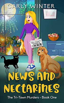 News and Nectarines : A Humorous Small Town Cozy Mystery