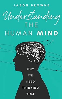Understanding the Human Mind : Why We Need Thinking Time