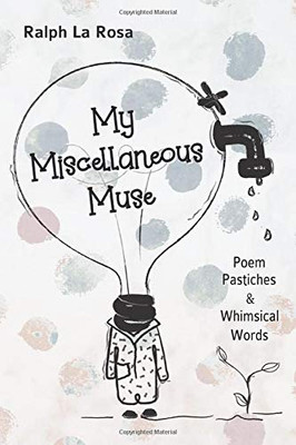 My Miscellaneous Muse : Poem Pastiches & Whimsical Words