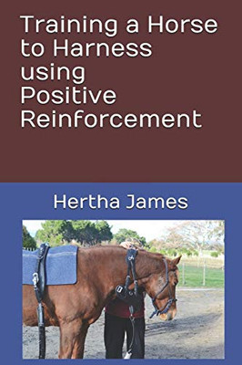 Training a Horse to Harness Using Positive Reinforcement