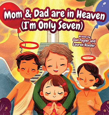 Mom & Dad are in Heaven (I'm Only Seven) - 9781950574179