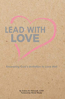 Lead with Love : Answering God's Invitation to Love Well