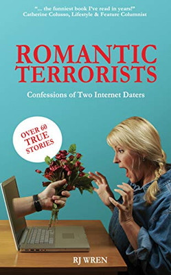 Romantic Terrorists : Confessions of Two Internet Daters