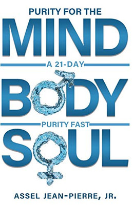 Purity for the Mind, Body, and Soul : 21-Day Purity Fast