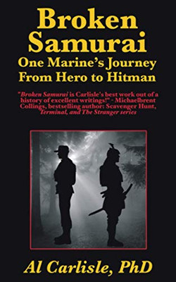 Broken Samurai : On Marine's Journey from Hero to Hitman