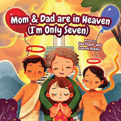 Mom & Dad are in Heaven (I'm Only Seven) - 9781950574186