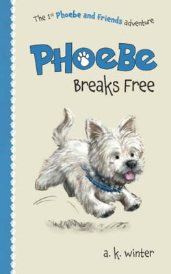 Phoebe Breaks Free: The 1st Phoebe and Friends Adventure