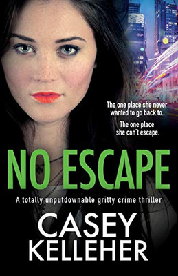 No Escape: A Totally Unputdownable Gritty Crime Thriller