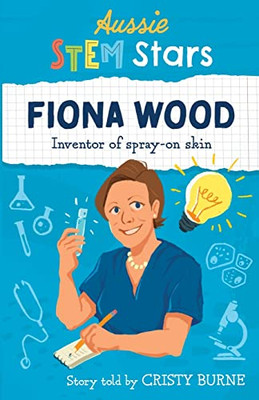 Aussie Stem Star: Fiona Wood : Inventor of Spray-On Skin