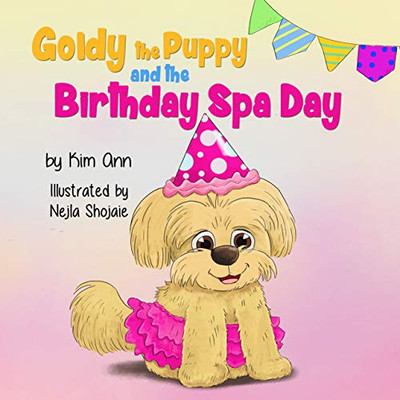 Goldy the Puppy and the Birthday Spa Day - 9781734707298