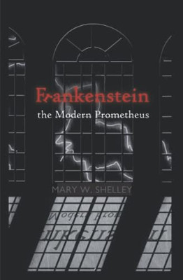 Frankenstein : Or, the Modern Prometheus - 9781950536153