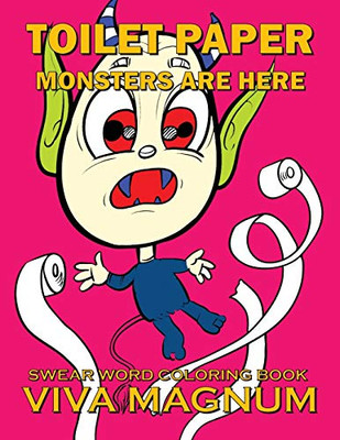 Toilet Paper Monsters Are Here: Swear Word Coloring Book