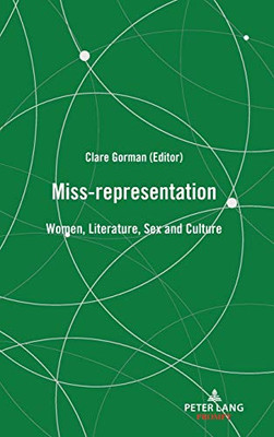 Miss-Representation : Women, Literature, Sex and Culture