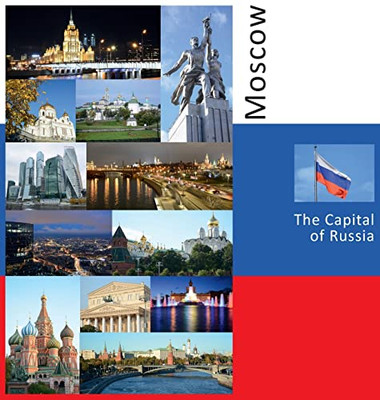 Moscow : The Capital of Russia: A Photo Travel Experience