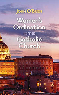 Women's Ordination in the Catholic Church - 9781725268036
