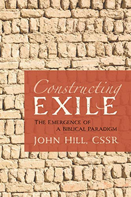 Constructing Exile : The Emergence of a Biblical Paradigm