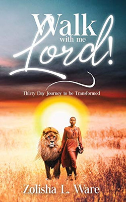 Walk with Me Lord! : Thirty Day Journey to be Transformed