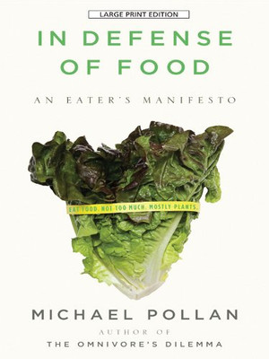 In Defense of Food : An Eater's Manifesto - 9781594133329