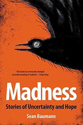 MADNESS : Stories of Uncertainty and Hope - 9781776190133