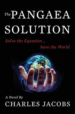 The Pangaea Solution : Solve the Equation, Save the World