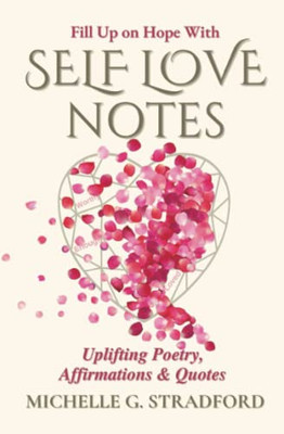 Self Love Notes : Uplifting Poetry, Affirmations & Quotes