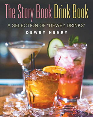 The Story Book Drink Book : A Selection of Dewey Drinks