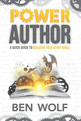 Power Author : A Quick Guide to Building Your Story Bible