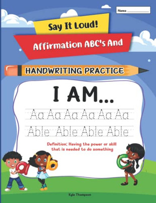 Say It Loud! : Affirmation ABC's and Handwriting Practice