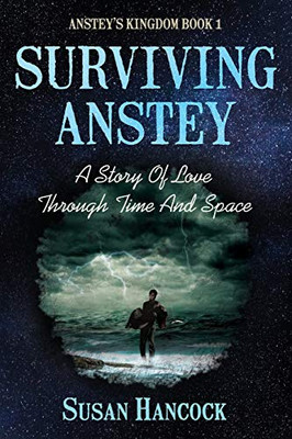 Surviving Anstey : A Story Of Love Through Time And Space