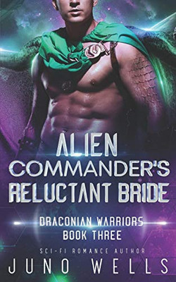 Alien Commander's Reluctant Bride : A SciFi Alien Romance