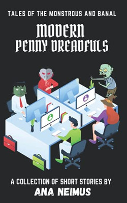 Modern Penny Dreadfuls : Tales of the Monstrous and Banal