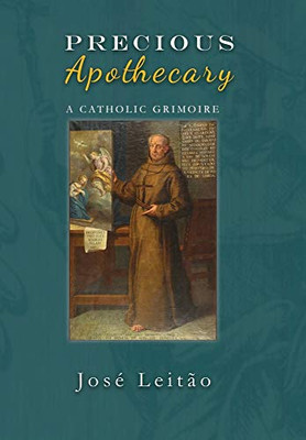 Precious Apothecary : A Catholic Grimoire - 9781910191309