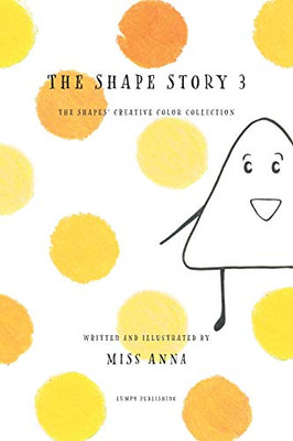 The Shape Story 3 : The Shapes' Creative Color Collection