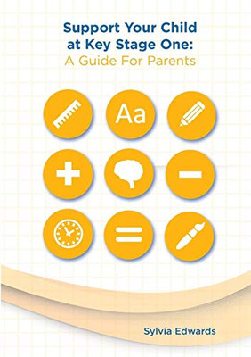 Support Your Child at Key Stage One : A Guide For Parents