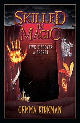 Skilled in Magic - Five Discover a Secret - 9781922409751