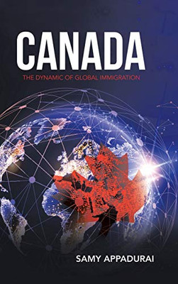 Canada : The Dynamic of Global Immigration - 9781728370750