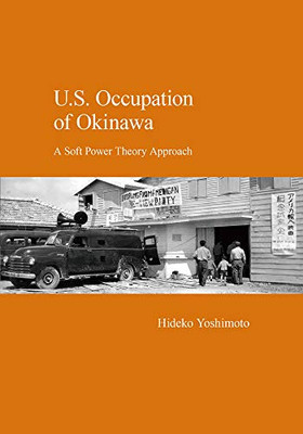 U. S. Occupation of Okinawa : A Soft Power Theory Approach