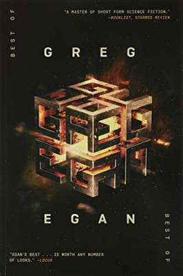 The Best of Greg Egan : 20 Stories of Hard Science Fiction