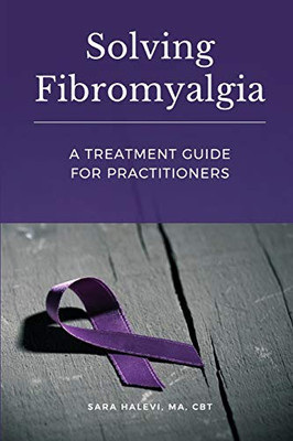 Solving Fibromyalgia : A Treatment Guide for Practitioners