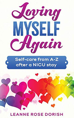Loving Myself Again : Self-care from A-Z After a NICU Stay