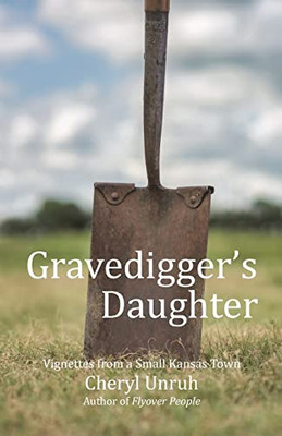 Gravedigger's Daughter: Vignettes from a Small Kansas Town