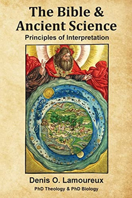 The Bible & Ancient Science : Principles of Interpretation