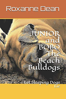 JUNIOR and BOBO The Beach Bulldogs : Let Sleeping Dogs Lie