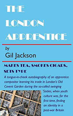 The London Apprentice : Makes Tea, Smokes Cigars, Set Type
