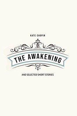 THE AWAKENING : And Selected Short Stories - 9781800605176