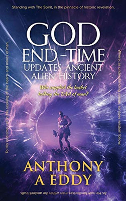 GOD End-time Updates Ancient Alien History - 9781950596249