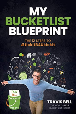 My Bucketlist Blueprint : The 12 STEPS To #tickitB4Ukickit