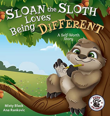 Sloan the Sloth Loves Being Different : A Self-Worth Story