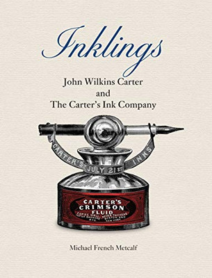 Inklings : John Wilkins Carter and The Carter's Ink Company