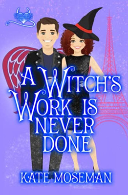A Witch's Work Is Never Done : A Paranormal Romantic Comedy